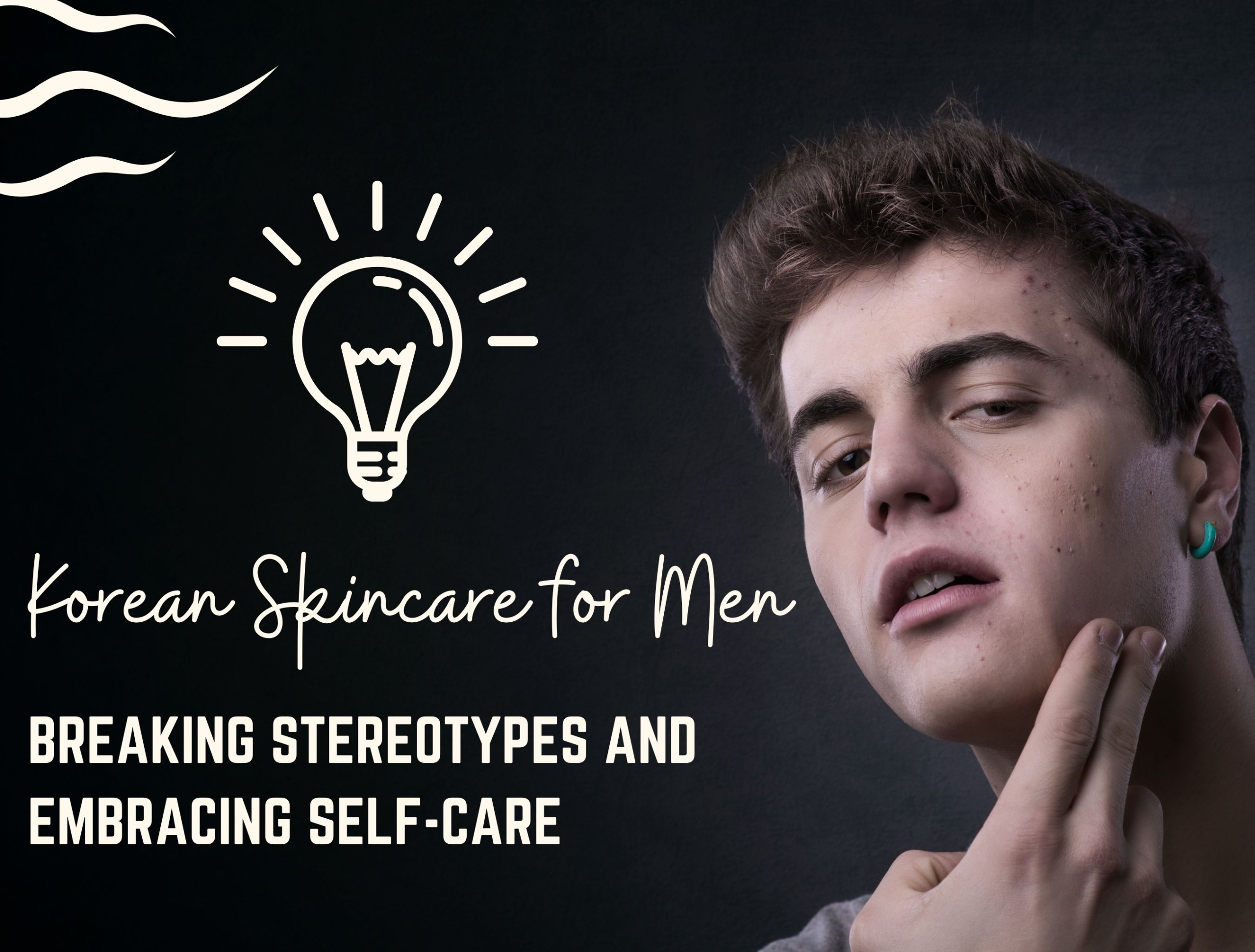 Korean Skincare for Men: Breaking Stereotypes and Embracing Self-Care
