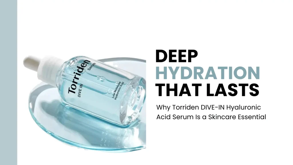 Banner image for a skincare blog or guide promoting the Torriden DIVE-IN Hyaluronic Acid Serum. On the left, a sleek, transparent glass dropper bottle filled with a light blue serum lies tilted on a glossy, reflective glass surface that mimics a pool of water—emphasizing hydration and purity. The bottle is labeled “Torriden DIVE-IN Serum” and “Low Molecular Hyaluronic Acid,” showcasing the product's lightweight and deeply penetrating formula. On the right side, bold, modern typography reads: “DEEP HYDRATION THAT LASTS” with the words “HYDRATION” and “THAT LASTS” highlighted in a soft blue tone. Below, smaller text states, “Why Torriden DIVE-IN Hyaluronic Acid Serum Is a Skincare Essential.” The clean white background and minimal design convey a fresh, clinical aesthetic, reinforcing themes of hydration, skin health, and premium skincare science.