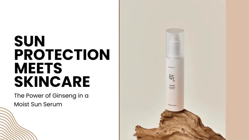 Promotional banner for a skincare blog or guide highlighting the dual benefits of sun protection and hydration, featuring the Beauty of Joseon Ginseng Moist Sun Serum. The design is split into two clean sections: on the left, bold black typography on a white background reads, “SUN PROTECTION MEETS SKINCARE,” with a subheading in smaller font: “The Power of Ginseng in a Moist Sun Serum.” On the right, the featured product—a sleek, white cylindrical pump bottle with minimalist Korean and English text—is displayed standing upright on a textured piece of natural driftwood, set against a beige gradient background. The aesthetic evokes purity, nature, and modern skincare science. Ideal for content centered on multifunctional Korean sunscreens, anti-aging ginseng-infused sun protection, lightweight SPF serums for daily wear, and nourishing sun care for sensitive or dry skin types. Keywords: “Beauty of Joseon sun serum,” “ginseng SPF skincare,” “moisturizing sunscreen,” “K-beauty sun protection,” “hydrating sunblock for face.”