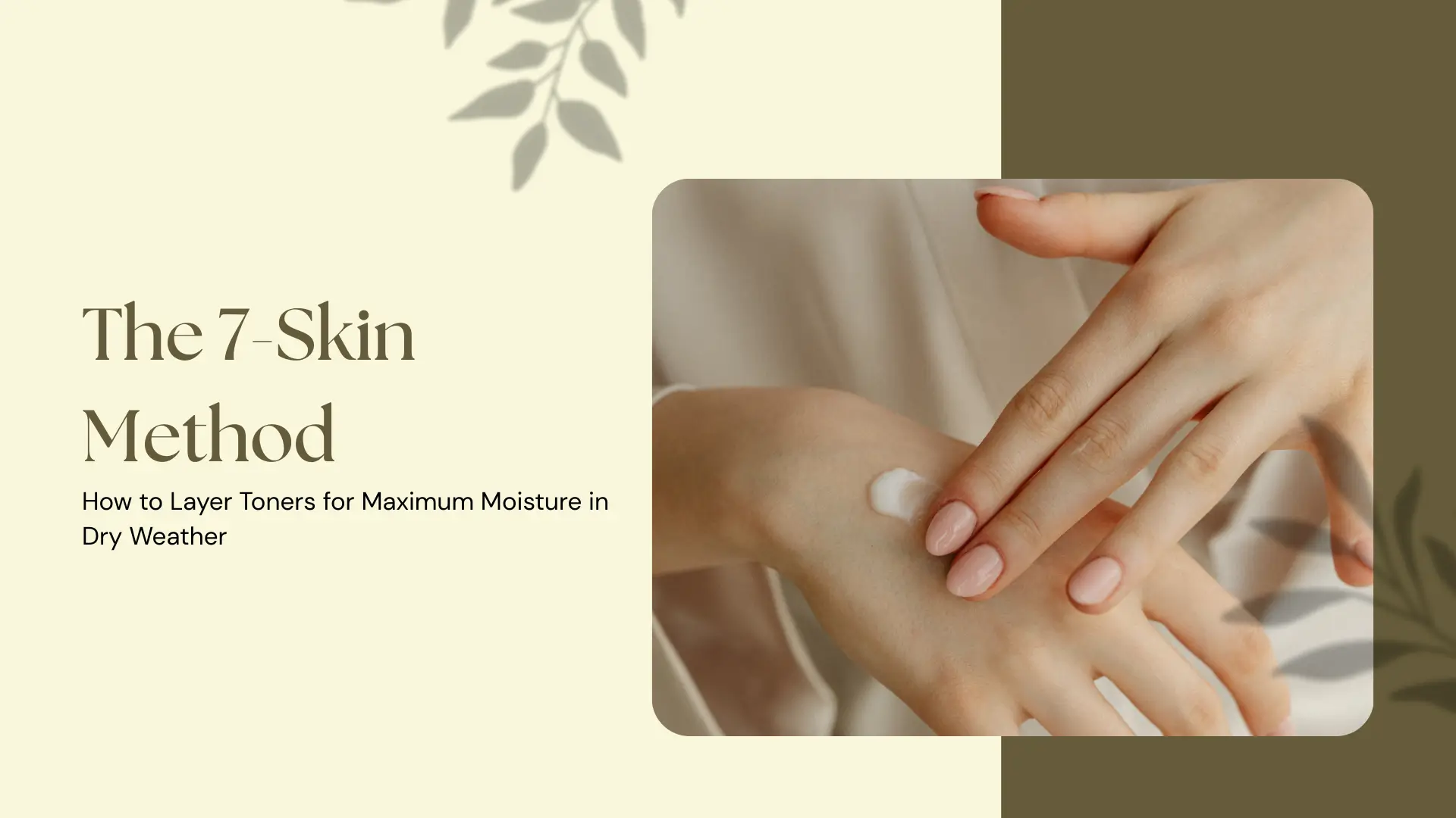 The 7-Skin Method: How to Layer Toners for Maximum Moisture in Dry Weather