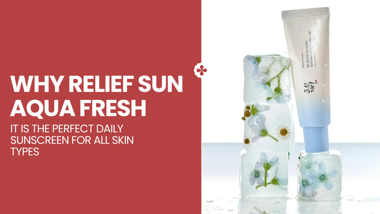 Why Relief Sun Aqua Fresh is the Perfect Daily Sunscreen for All Skin Types