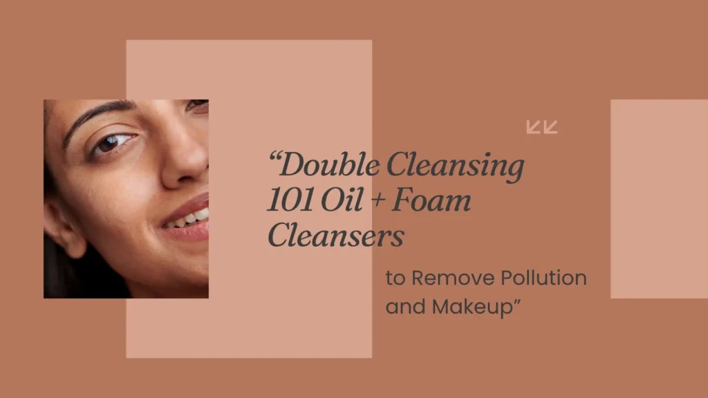 Beauty or skincare blog banner with the title "Double Cleansing 101 Oil + Foam Cleansers to Remove Pollution and Makeup". The design uses a muted, monochromatic color palette of terracotta and blush pink. The left side features a close-up, cropped portrait of a young woman with a healthy, glowing complexion, showing the corner of her eye and a slight smile. This image is partially overlaid by a blush-pink rectangular block. The text, in a dark brown font, is centered on the right, surrounded by various overlapping terracotta and pink geometric shapes, giving the banner a modern, minimalist aesthetic.