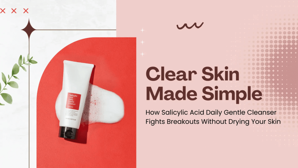 Banner for a skincare guide titled "Clear Skin Made Simple," featuring a salicylic acid daily gentle cleanser. The visual likely shows a bottle of cleanser against a clean, bright background, emphasizing clarity and simplicity. The headline asks, "How Salicylic Acid Daily Gentle Cleanser Fights Breakouts Without Drying Your Skin," directly addressing a common skincare concern. The banner highlights the product's key dual-action benefit: it uses salicylic acid to effectively combat acne and unclog pores while being formulated to be gentle enough to avoid stripping the skin's natural moisture, preventing dryness and irritation.