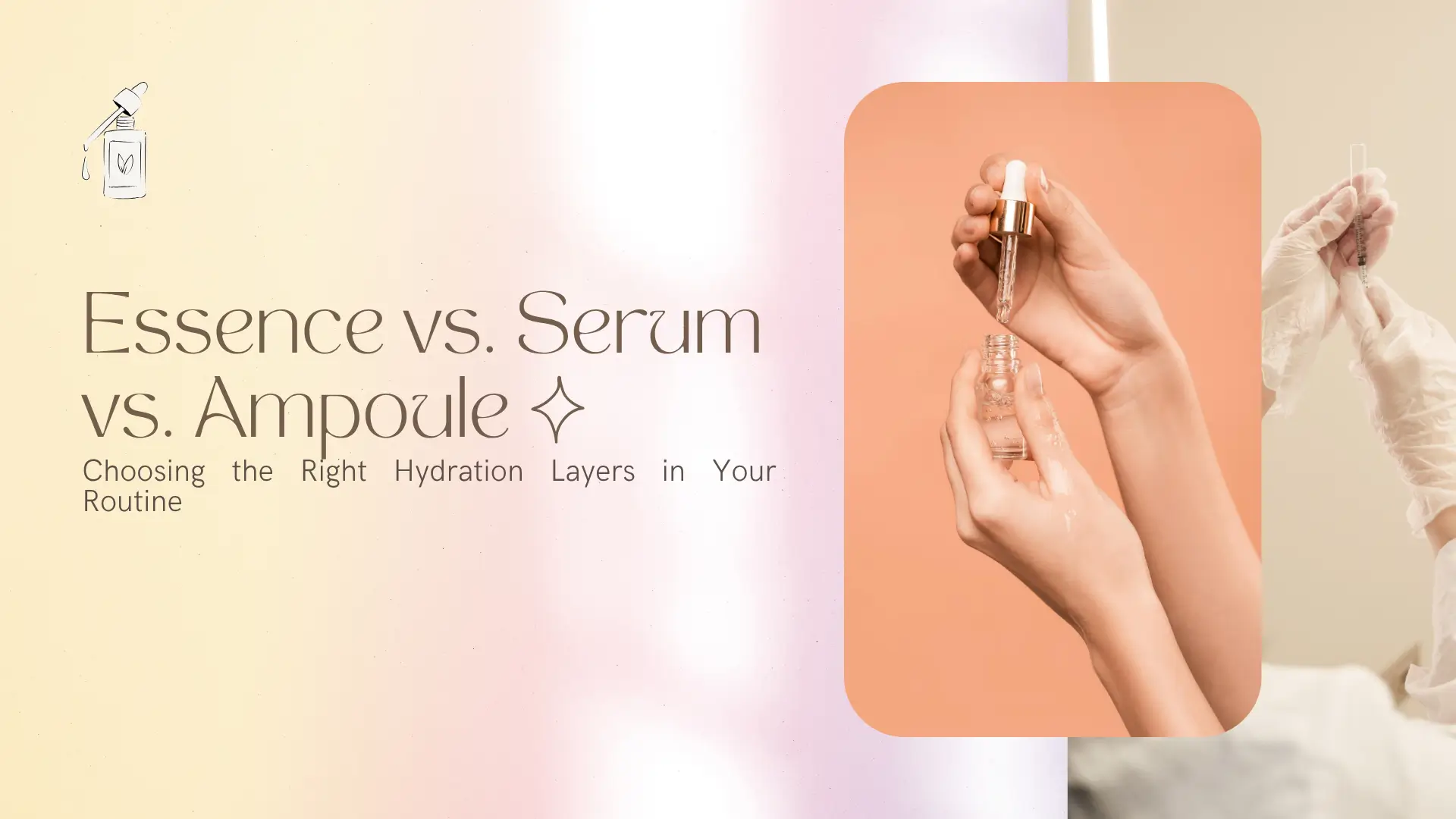 Essence vs. Serum vs. Ampoule – Choosing the Right Hydration Layers in Your Routine