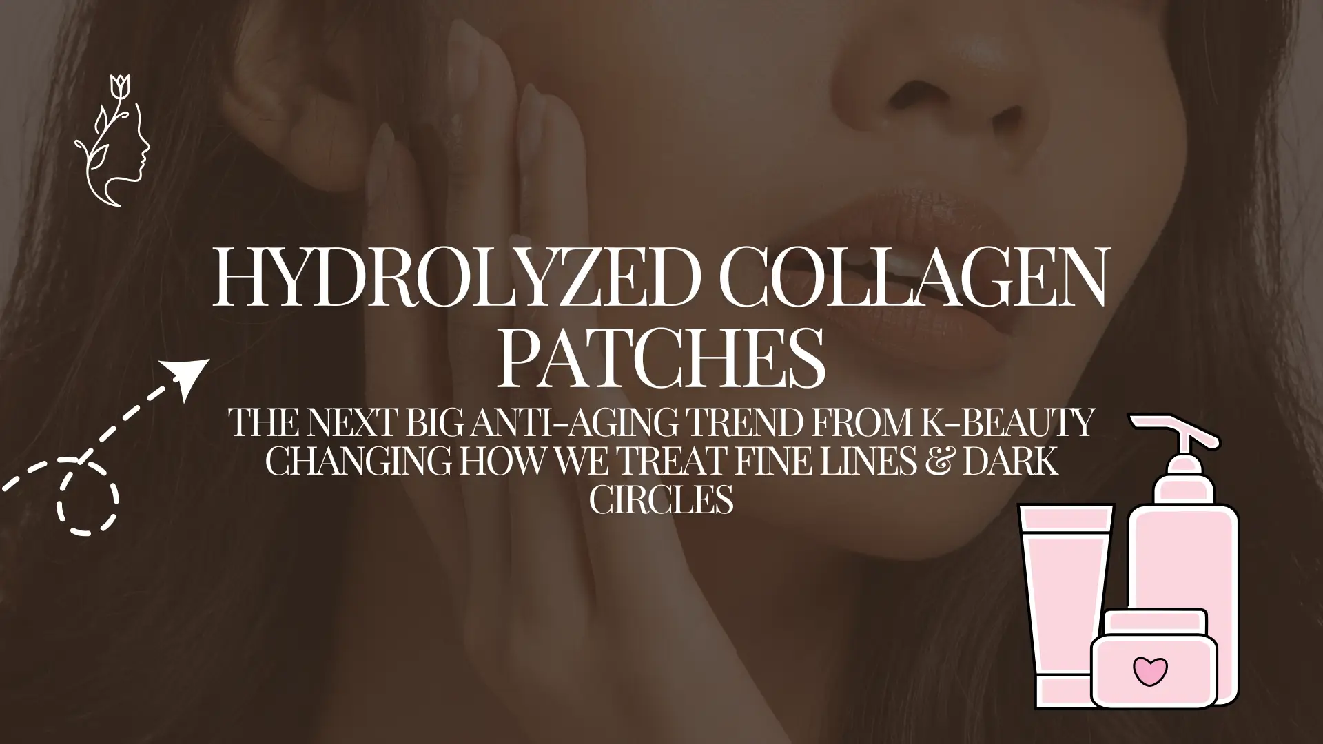 Hydrolyzed Collagen Patches: The Next Big Anti-Aging Trend from K-Beauty Changing How We Treat Fine Lines & Dark Circles