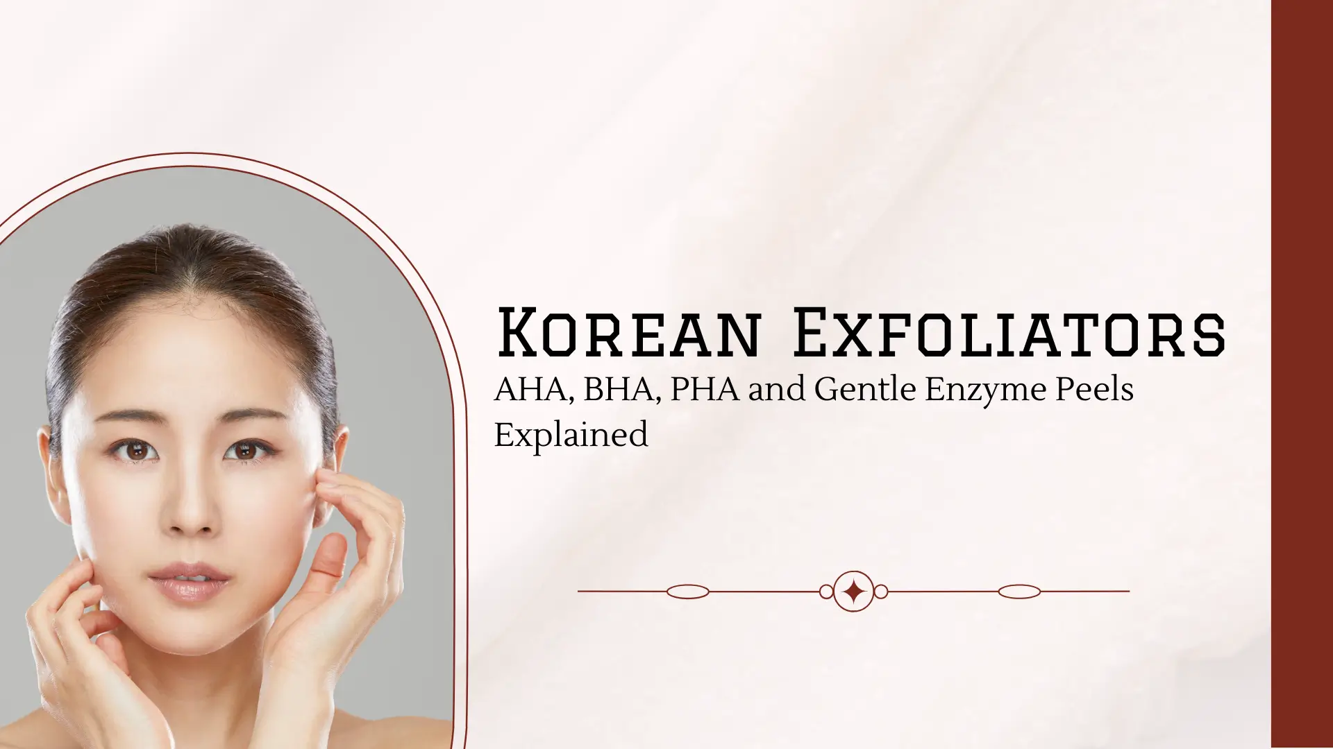 Korean Exfoliators: AHA, BHA, PHA and Gentle Enzyme Peels Explained