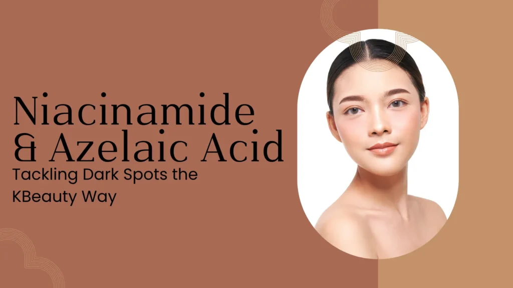 A beauty blog or guide banner with a warm, brown and tan color scheme. On the left, large black text reads: "Niacinamide & Azelaic Acid" followed by smaller text that says: "Tackling Dark Spots the KBeauty Way." The right side features a close-up, oval-cropped studio photograph of a young East Asian woman with clear, glowing skin, black hair, and soft makeup. She is looking directly at the camera with a slight, confident smile. The background includes subtle circular and line graphic elements in tan and white tones. The overall message is an informative piece about using Korean Beauty methods with Niacinamide and Azelaic Acid to treat hyperpigmentation or dark spots.