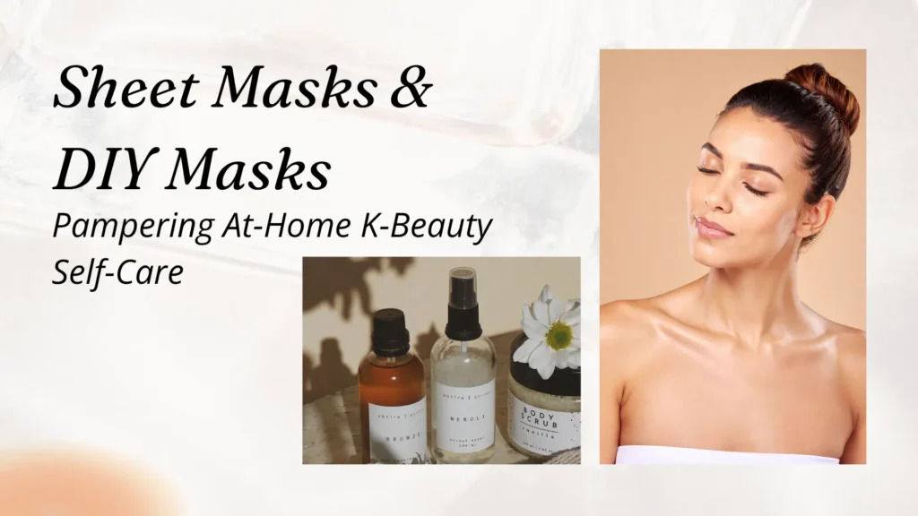 Blog banner image for a guide about Korean beauty (K-Beauty) masks and self-care. The banner's title, written in elegant black cursive font on a soft, diffused background, reads: "Sheet Masks & DIY Masks" with the subtitle: "Pampering At-Home K-Beauty Self-Care."