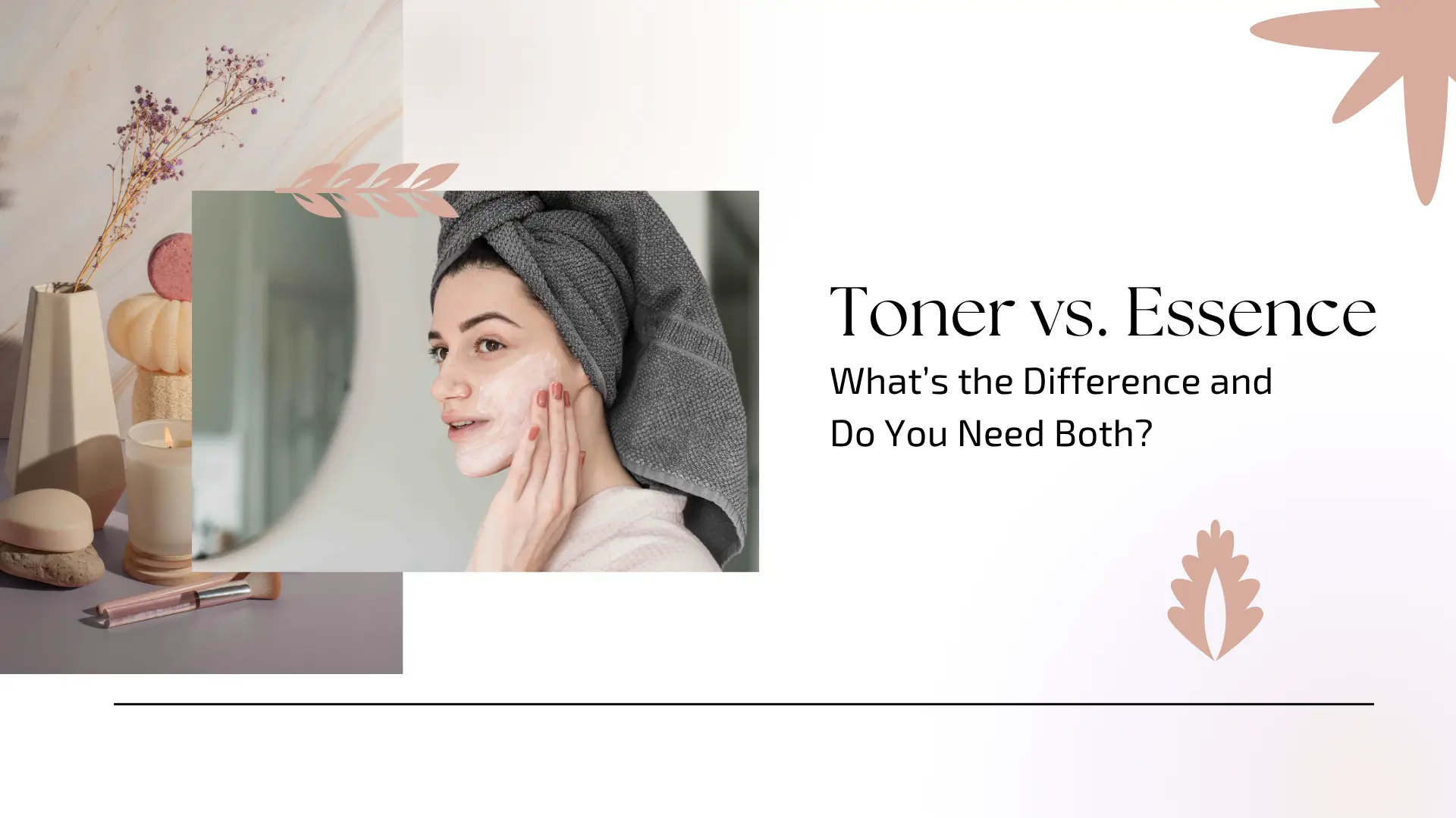 Toner vs. Essence: What’s the Difference and Do You Need Both?