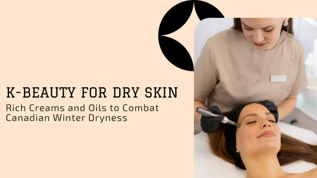 A skincare and beauty guide banner with a pale peach-colored background. The title on the left reads in black font: "K-BEAUTY FOR DRY SKIN" followed by the subtitle: "Rich Creams and Oils to Combat Canadian Winter Dryness." The right side of the banner features a photo of a professional spa treatment. A woman with long dark hair is lying down with her eyes closed, receiving a facial treatment. Her skin is being treated by a practitioner in a light beige uniform and black gloves, who is using a handheld electronic device, likely for micro-needling or a similar procedure, on the side of the client's face. The top right corner includes a decorative element of a large black circle partially obscuring a pale pink shape resembling a four-pointed star or sparkle.