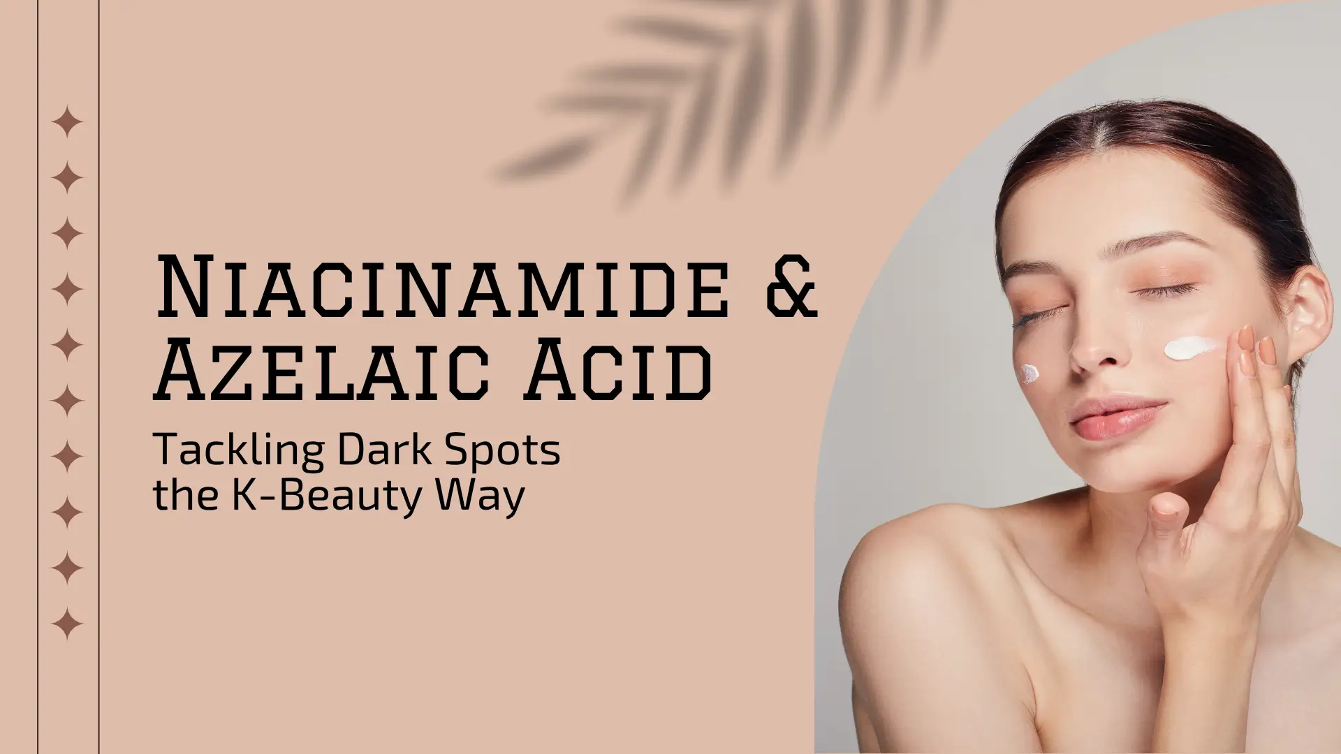 Niacinamide & Azelaic Acid: Tackling Dark Spots the K-Beauty Way