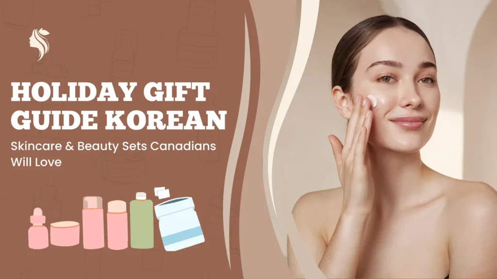A warm, inviting banner for a "HOLIDAY GIFT GUIDE KOREAN Skincare & Beauty Sets Canadians Will Love." The title is bold white and red text, set against a warm brown, wavy background design. The left side features a graphic representation of various pink, white, and blue cosmetic bottles. The right side has a soft-focus photograph of a woman with a clean, dewy complexion gently applying a moisturizing cream to her cheek with her fingers, suggesting luxury and high-quality Korean skincare products for gifting.