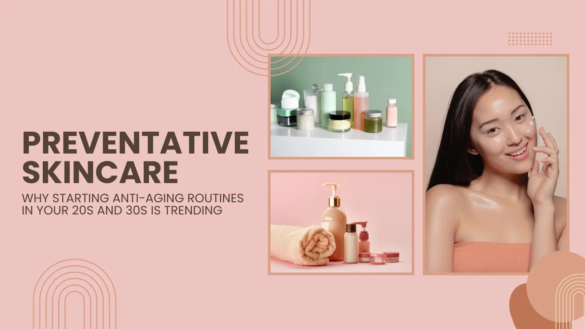 Preventative Skincare: Why Starting Anti-Aging Routines in Your 20s and 30s Is Trending