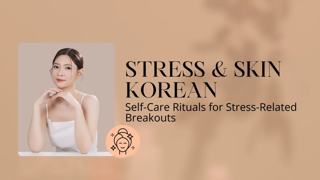 A serene skincare blog banner titled "STRESS & SKIN KOREAN: Self-Care Rituals for Stress-Related Breakouts." The design uses a warm tan background with soft, artistic shadows of leaves. On the left, a framed photo shows a woman with clear, glowing skin and her hair tied back, resting her chin on her hands. A small peach-colored circular icon of a person wearing a spa headband is positioned at the bottom of the portrait.