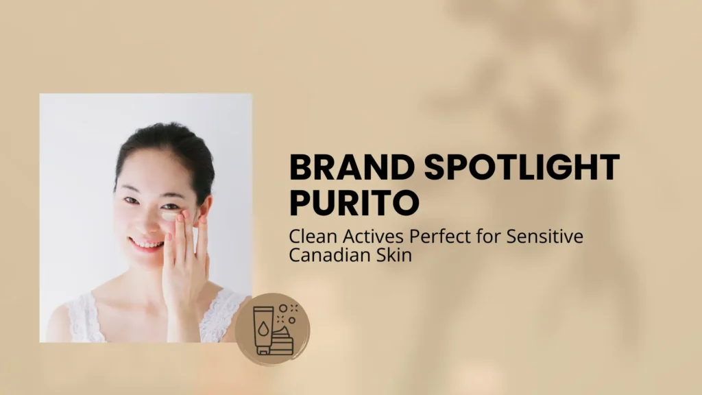 A skincare brand spotlight banner titled "BRAND SPOTLIGHT PURITO: Clean Actives Perfect for Sensitive Canadian Skin." The image features a woman with clear skin smiling while applying cream to her face. The background is a soft, warm beige with a subtle floral shadow and a circular icon at the bottom illustrating skincare product tubes.