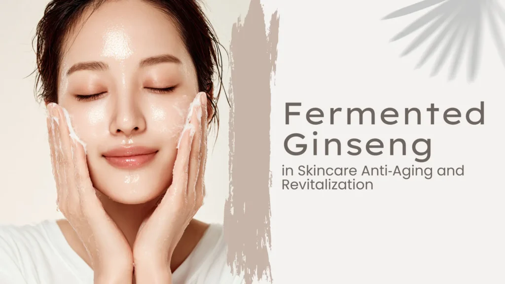 A serene skincare blog banner featuring a young woman with a glowing, wet complexion gently massaging foamy white cleanser into her cheeks with her eyes closed. The left side shows the woman against a cream background, while the right side features a vertical beige brushstroke followed by the text: "Fermented Ginseng in Skincare Anti-Aging and Revitalization" in a modern dark grey font. A soft, aesthetic shadow of a palm leaf is visible in the top right corner.