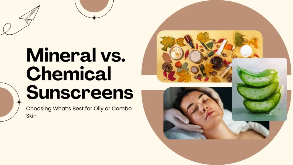 A skincare blog banner titled "Mineral vs. Chemical Sunscreens: Choosing What’s Best for Oily or Combo Skin." The design uses an earthy tan and brown color palette. On the right, three organic-shaped frames display: a flat lay of skincare jars nestled among autumn maple leaves, a close-up of fresh sliced aloe vera dripping with moisture, and a person receiving a professional facial treatment with white cream applied to their forehead and cheeks. Decorative line art of a paper airplane and minimalist stars accent the layout.