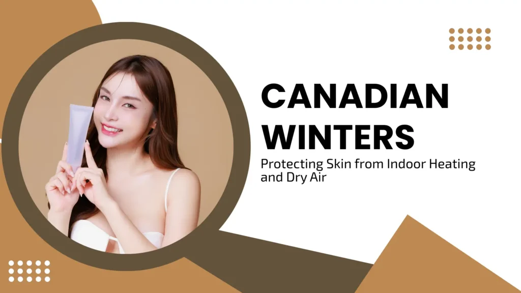 A skincare blog banner titled "CANADIAN WINTERS: Protecting Skin from Indoor Heating and Dry Air." On the left, a smiling woman with long brown hair holds a lavender-colored product tube against a warm tan background. The design features earthy brown and tan geometric shapes with white dot patterns.