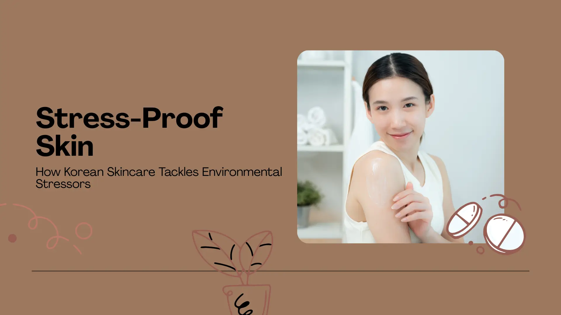 Stress-Proof Skin: How Korean Skincare Tackles Environmental Stressors