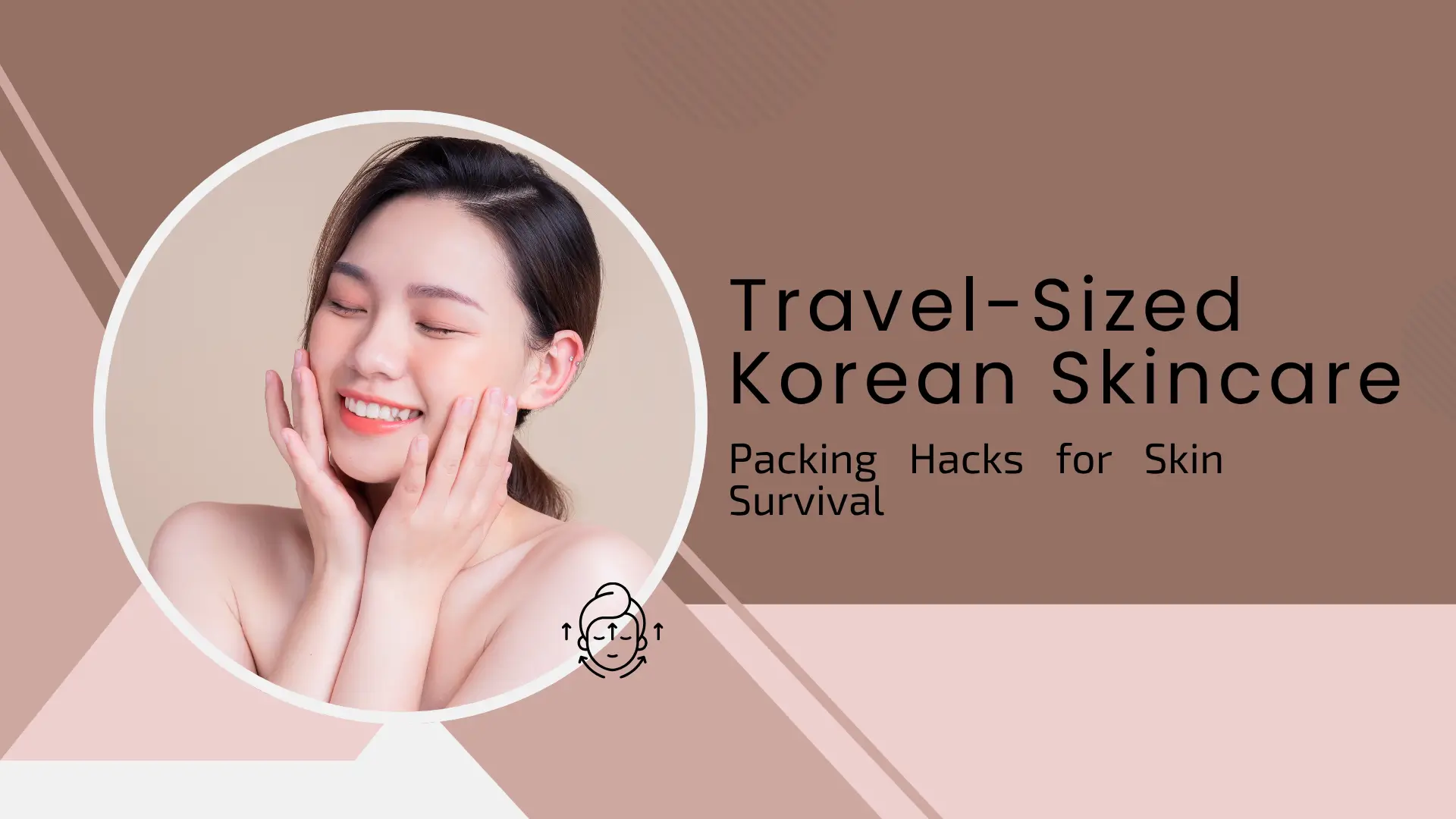 Travel-Sized Korean Skincare: Packing Hacks for Skin Survival
