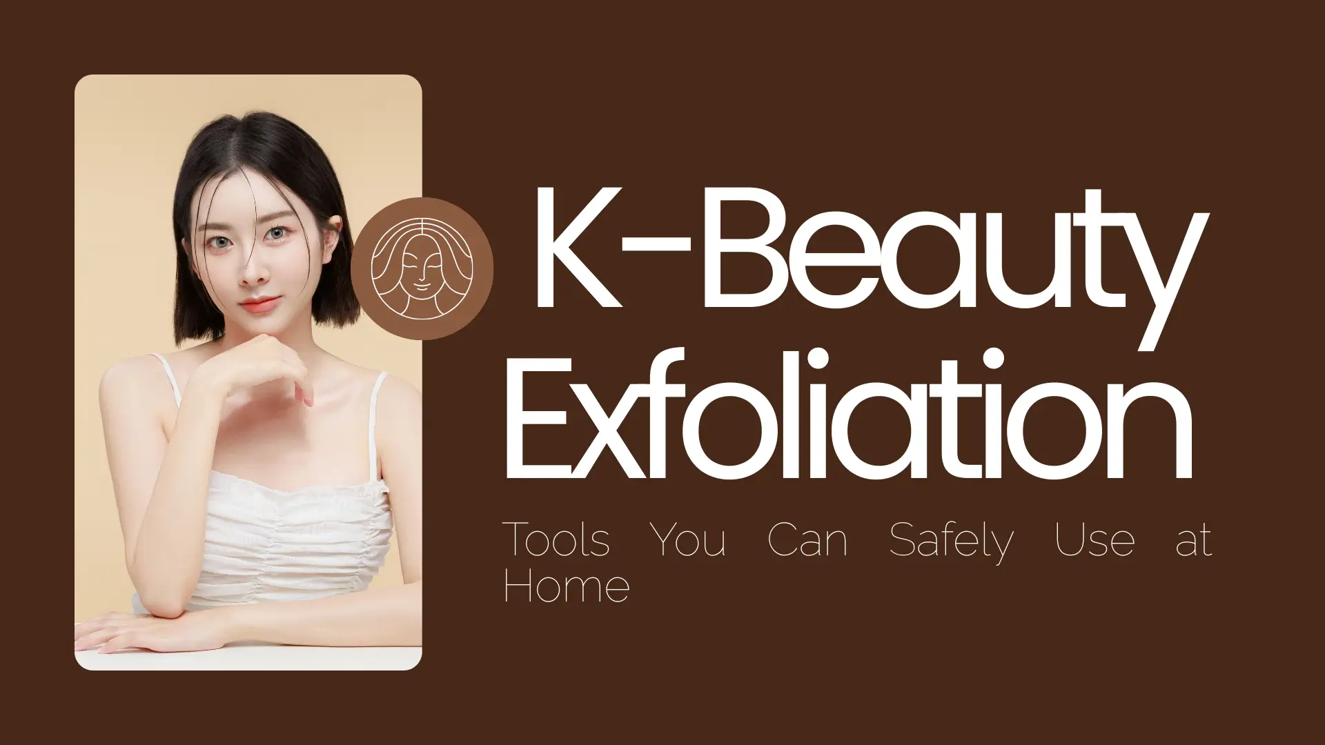 K-Beauty Exfoliation Tools You Can Safely Use at Home
