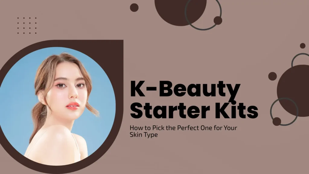 A wide blog banner with a soft, muted brown background featuring abstract dark brown circles and a grid of small dots. On the left, a high-resolution portrait of a young woman with radiant, "glass skin" and a low ponytail is framed within a circular cutout. She is looking forward with a neutral expression, wearing soft pink eye makeup and a glossy lip. To the right, bold black typography reads "K-Beauty Starter Kits," followed by a sub-headline in a smaller, clean sans-serif font: "How to Pick the Perfect One for Your Skin Type."
