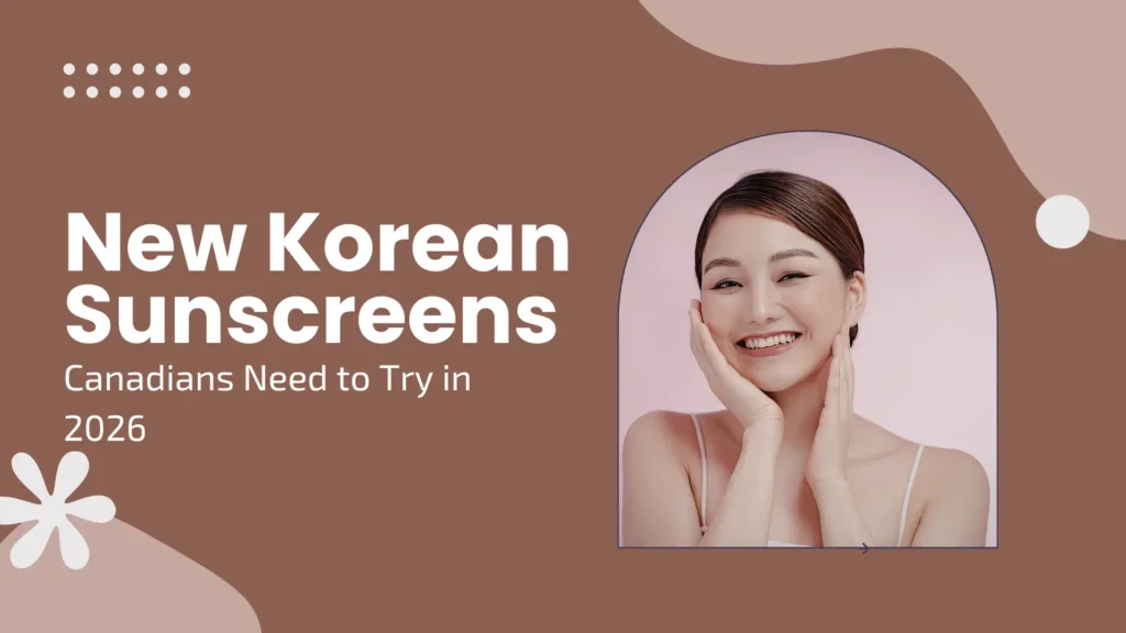 A warm, lifestyle-focused blog banner titled "New Korean Sunscreens Canadians Need to Try in 2026." The background is a soft chocolate brown with organic, wavy shapes in beige and white. On the right, an arched frame contains a high-quality photo of a smiling woman with glowing skin, gently touching her face. A simple white flower graphic and polka-dot accents add a modern, skincare-aesthetic feel.