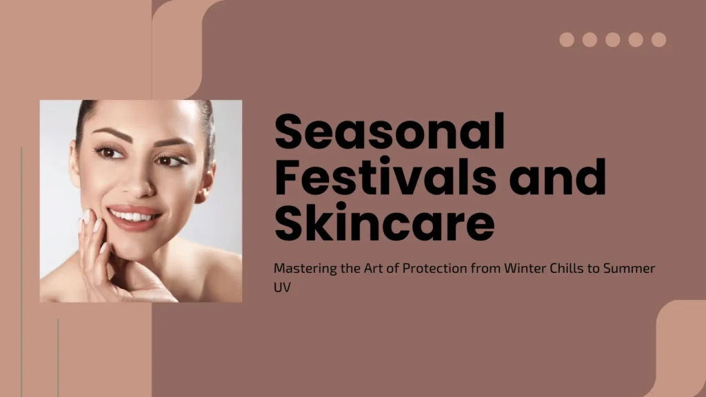 Beauty and wellness banner featuring a close-up of a smiling woman with clear, radiant skin. The background is a sophisticated mauve and tan earth-tone palette with soft organic shapes. Large black text reads "Seasonal Festivals and Skincare" with a subheadline "Mastering the Art of Protection from Winter Chills to Summer UV."