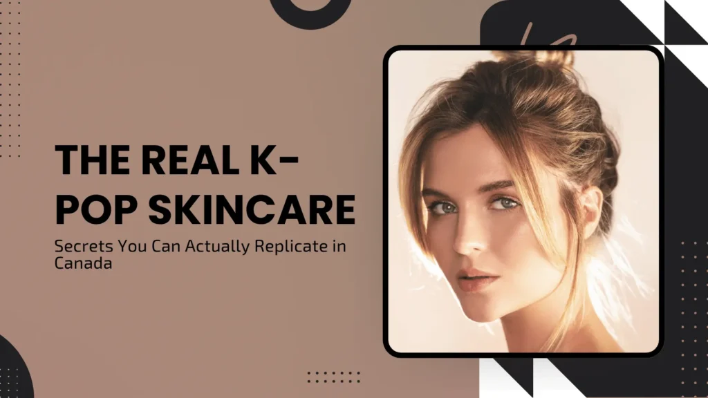 Lifestyle blog banner with a sophisticated muted brown, black, and white color scheme. The left side features bold black text: "THE REAL K-POP SKINCARE: Secrets You Can Actually Replicate in Canada." On the right, a soft-lit, close-up portrait of a woman with glowing skin and a sleek updo is framed in a rounded square. The background includes artistic abstract shapes and minimalist dot grids, conveying a high-end beauty aesthetic.