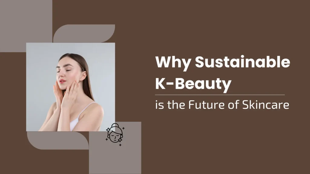 An elegant skincare banner titled "Why Sustainable K-Beauty is the Future of Skincare." The design uses a sophisticated earthy brown and muted beige color palette with overlapping square and curved leaf-like shapes. A square photo on the left shows a woman with clear skin gently touching her face. A minimalist black line-art icon of a face with stars is positioned at the bottom, emphasizing the "glow" and "clean beauty" theme.