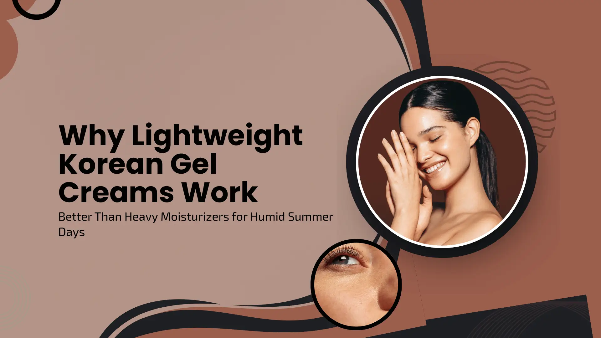 Why Lightweight Korean Gel Creams Work Better Than Heavy Moisturizers for Humid Summer Days