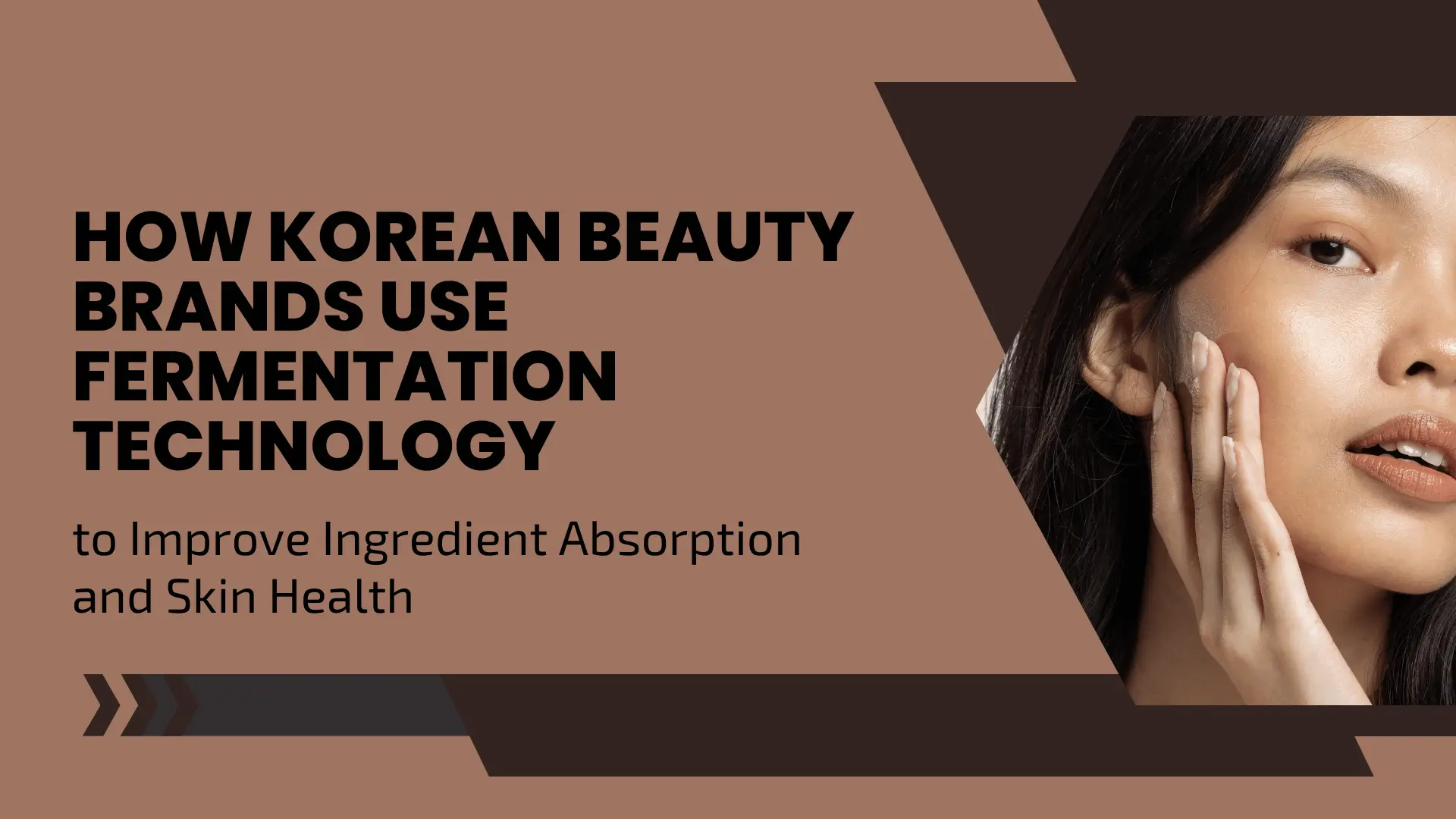 How Korean Beauty Brands Use Fermentation Technology to Improve Ingredient Absorption and Skin Health