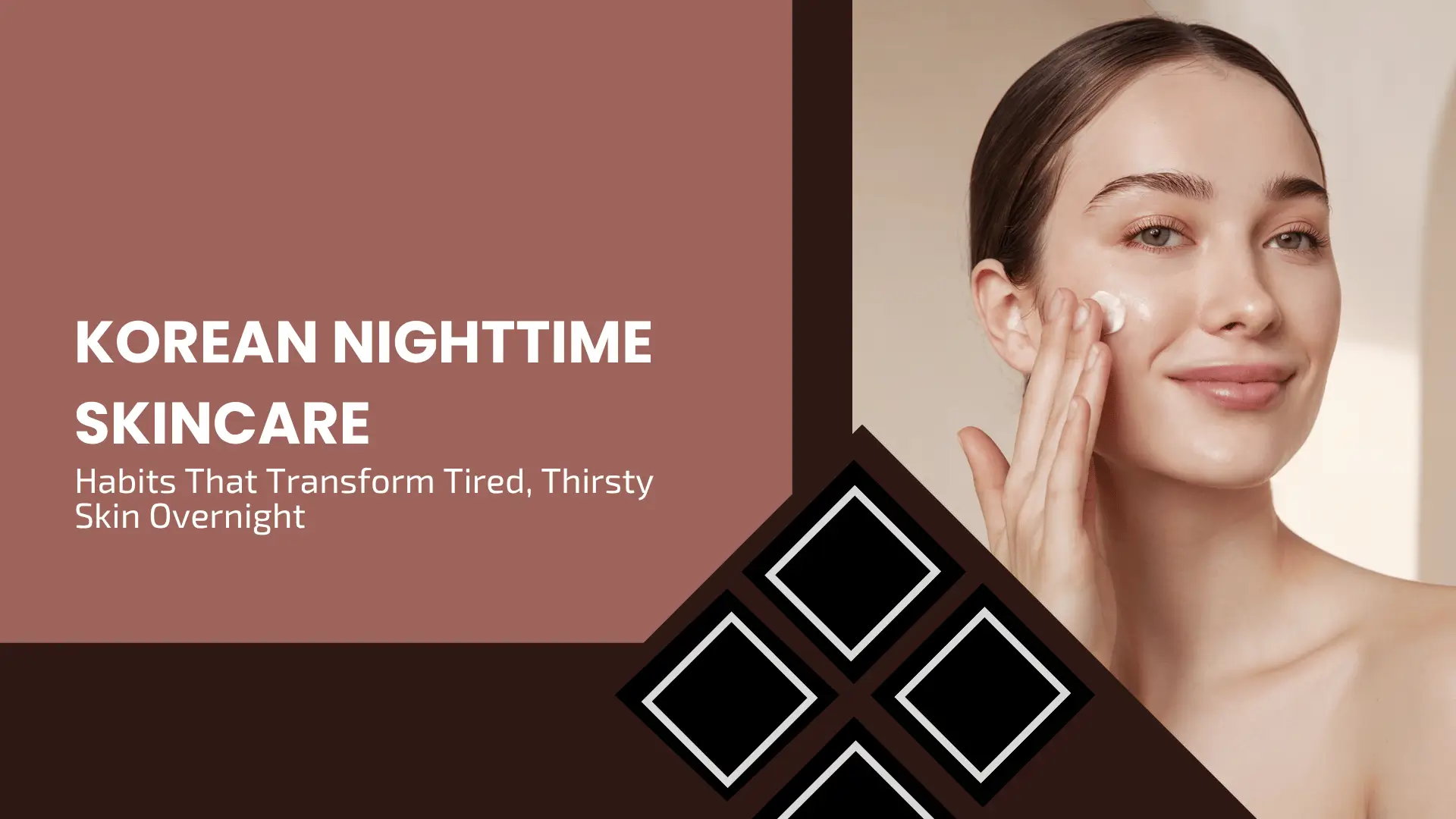 Korean Nighttime Skincare Habits That Transform Tired, Thirsty Skin Overnight
