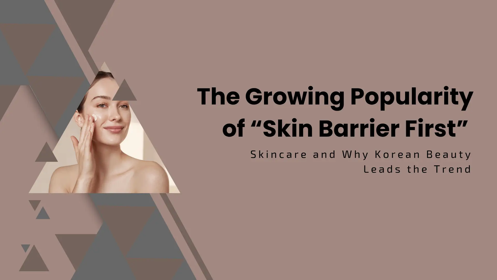The Growing Popularity of “Skin Barrier First” Skincare and Why Korean Beauty Leads the Trend