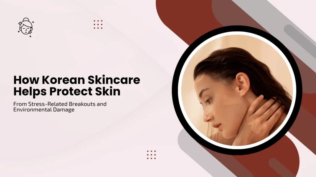 Skincare blog header on a pale pink and muted brown geometric background. On the left side, an line-art icon of a clean face is paired with the text, "How Korean Skincare Helps Protect Skin From Stress-Related Breakouts and Environmental Damage." On the right, a circular frame showcases a profile view of a woman with wet hair gently touching her neck.