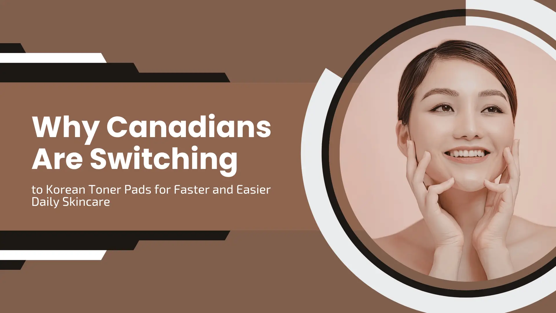 Why Canadians Are Switching to Korean Toner Pads for Faster and Easier Daily Skincare