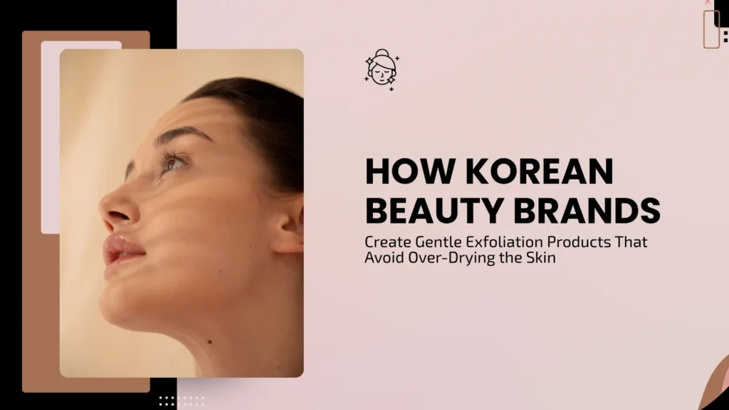 Minimalist skincare blog banner featuring a warm beige and brown aesthetic. On the left side, a close-up portrait shows a woman's face looking upward with soft sunlight and leaf shadows cast across her skin. On the right, a line-art icon of a glowing face sits above bold black text reading "HOW KOREAN BEAUTY BRANDS" and secondary text stating "Create Gentle Exfoliation Products That Avoid Over-Drying the Skin".
