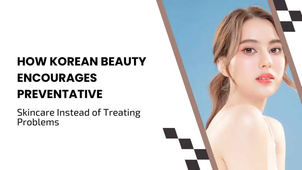 Clean beauty blog header featuring the title "HOW KOREAN BEAUTY ENCOURAGES PREVENTATIVE Skincare Instead of Treating Problems" with a close-up portrait of a woman showing glowing, healthy skin against a soft blue background framed by neutral brown diagonal borders.