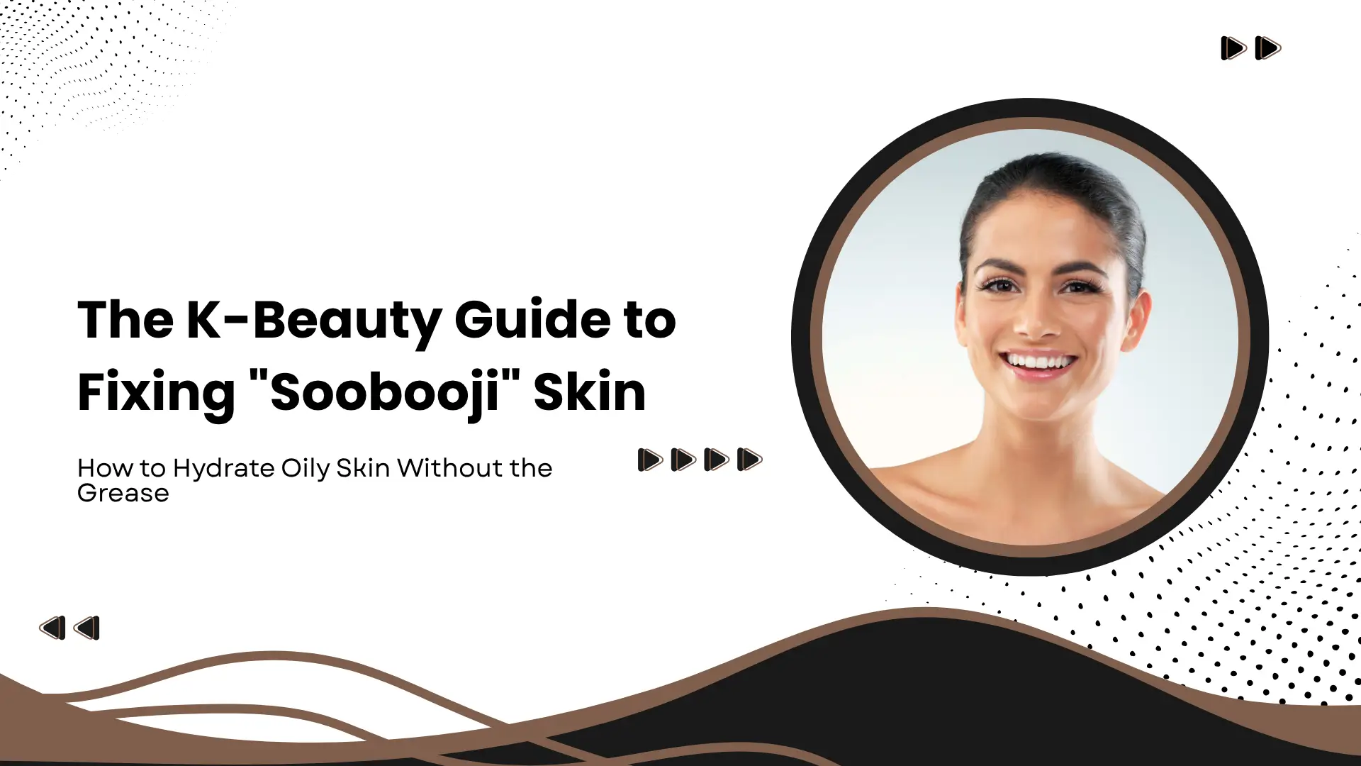 The K-Beauty Guide to Fixing “Soobooji” Skin: How to Hydrate Oily Skin Without the Grease