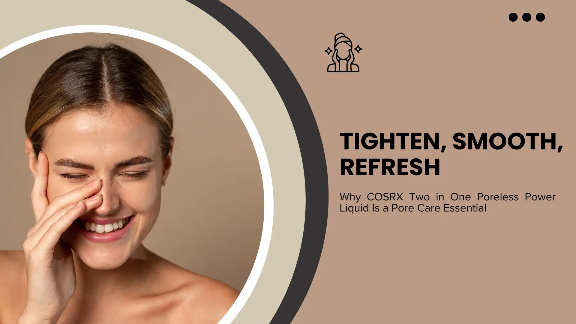 Tighten, Smooth, Refresh: Why COSRX Two in One Poreless Power Liquid Is a Pore Care Essential